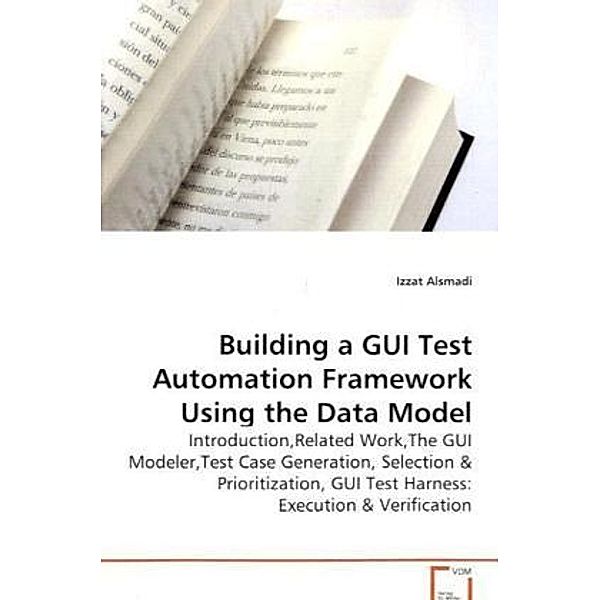 Building a GUI Test Automation Framework Using the Data Model, Izzat Alsmadi