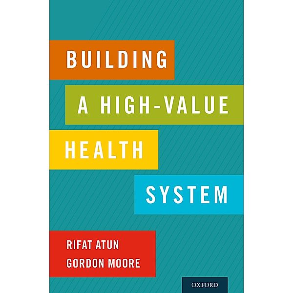 Building a High-Value Health System, Rifat Atun, Gordon Moore