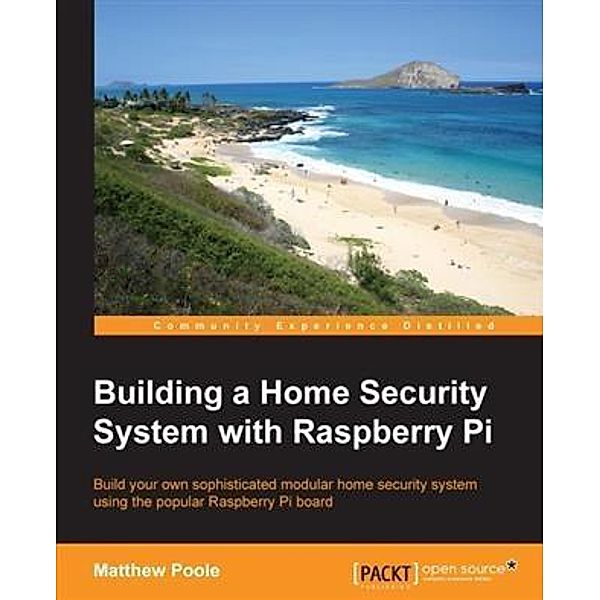 Building a Home Security System with Raspberry Pi, Matthew Poole