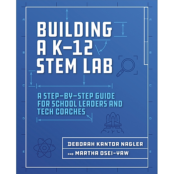 Building a K-12 STEM Lab, Deborah Nagler, Martha Osei-Yaw