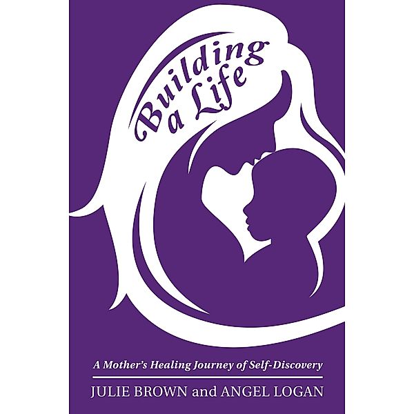 Building a Life, Julie Brown, Angel Logan