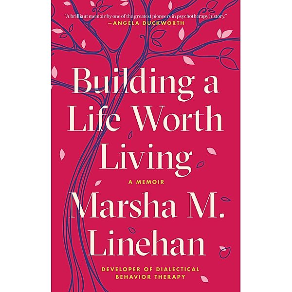 Building a Life Worth Living, Marsha M. Linehan