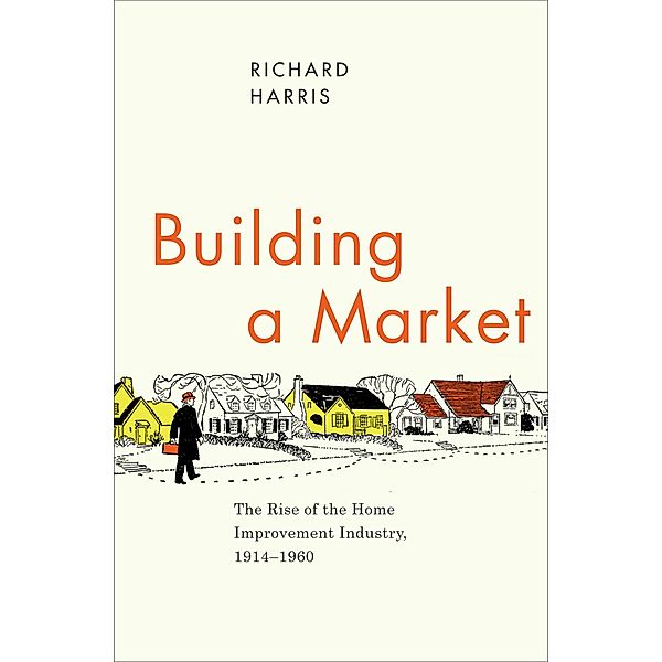 Building a Market / Historical Studies of Urban America, Richard Harris