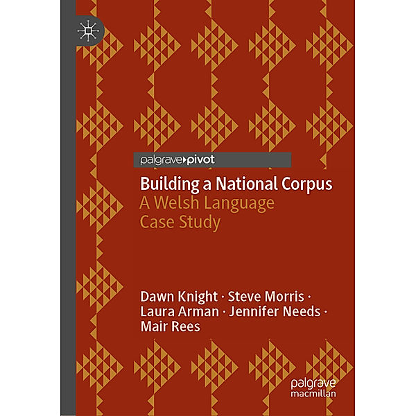 Building a National Corpus, Dawn Knight, Steve Morris, Laura Arman, Jennifer Needs, Mair Rees