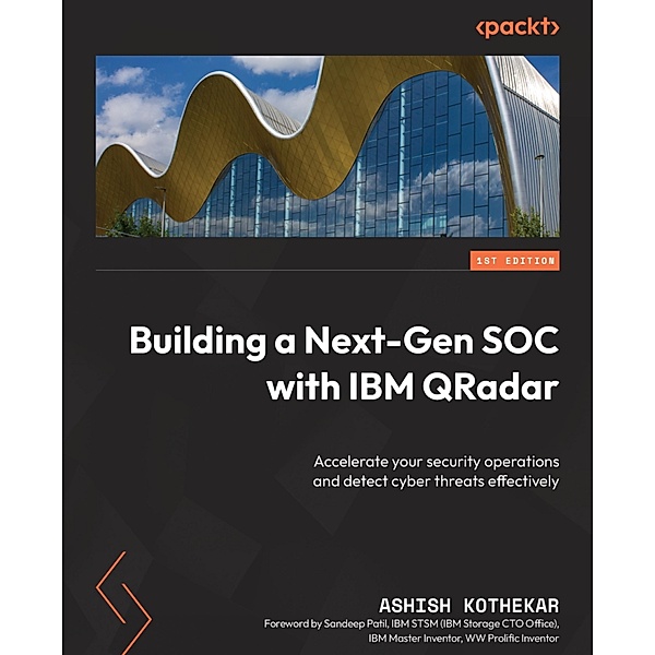 Building a Next-Gen SOC with IBM QRadar, Ashish M Kothekar