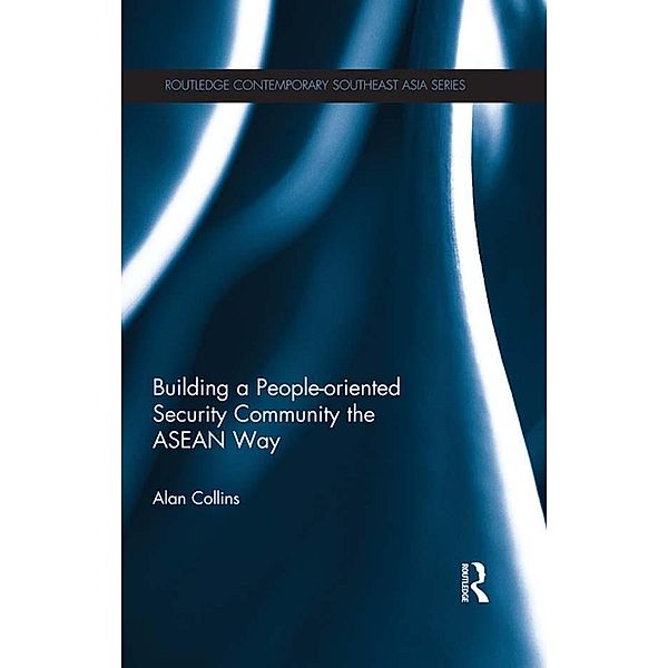 Building a People-Oriented Security Community the ASEAN way / Routledge Contemporary Southeast Asia Series, Alan Collins