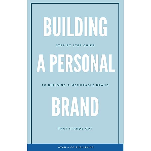 Building a Personal Brand That Stands Out, Ayan & Co Publishing