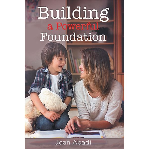 Building a Powerful Foundation, Joan Abadi