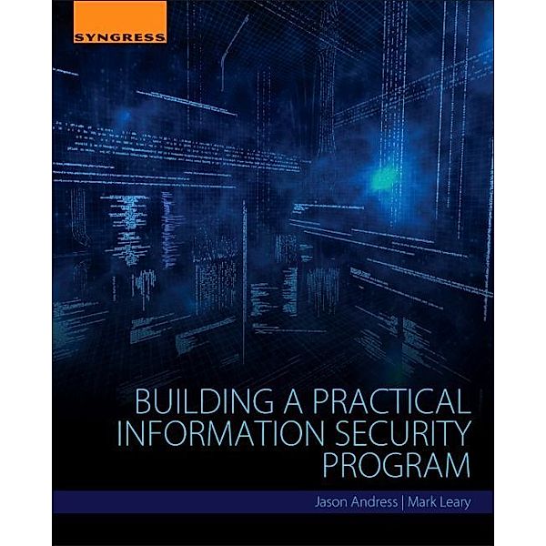 Building a Practical Information Security Program, Jason Andress, Mark Leary