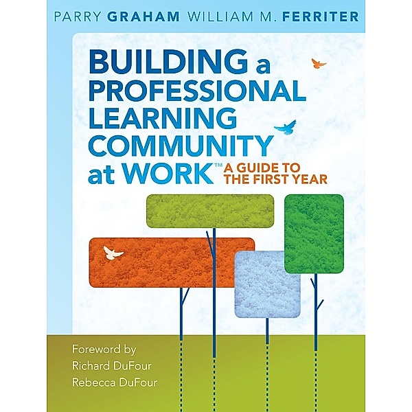Building a Professional Learning Community at Work TM, Parry Graham, William M. Ferriter
