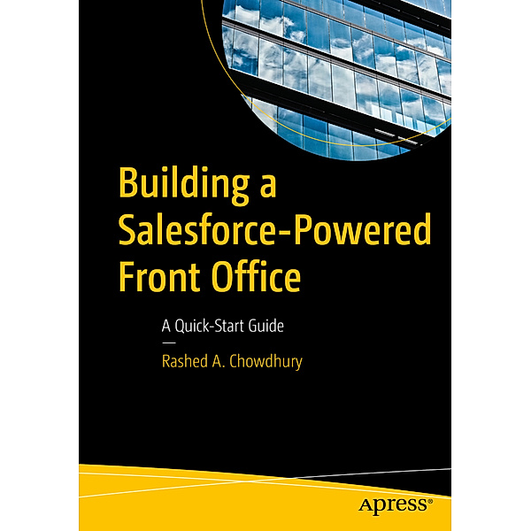 Building a Salesforce-Powered Front Office, Rashed A. Chowdhury