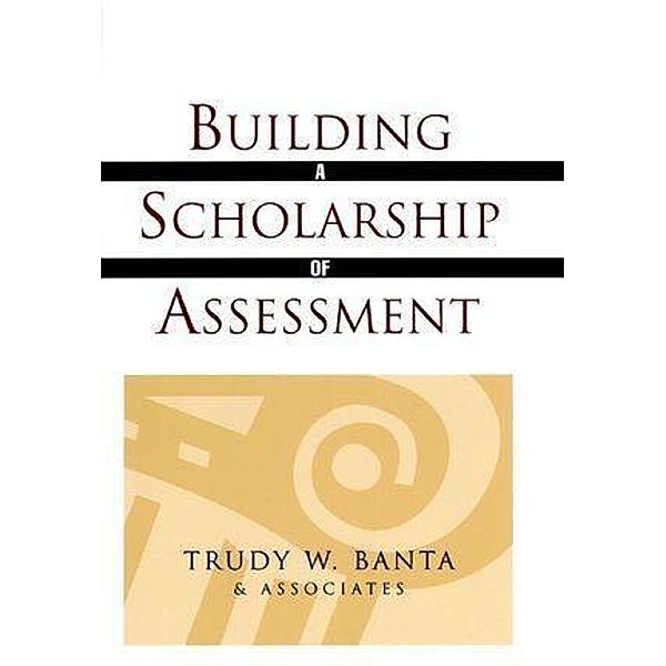 Building a Scholarship of Assessment, Trudy W. Banta and Associates