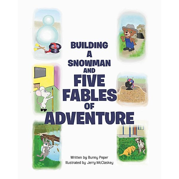 Building a Snowman and Five Fables of Adventure, Bunny Peper