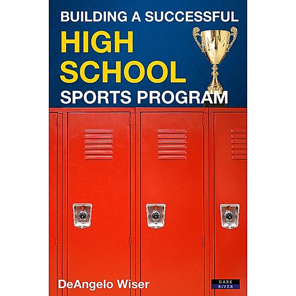 Building a Successful High School Sports Program, DeAngelo Wiser