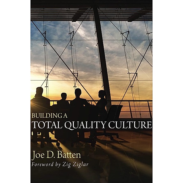 Building a Total Quality Culture, Joe D. Batten