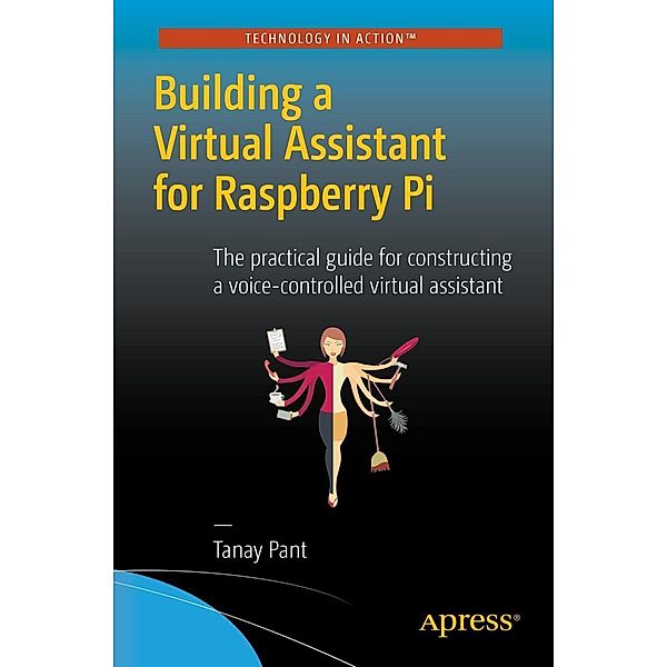Building a Virtual Assistant for Raspberry Pi, Tanay Pant