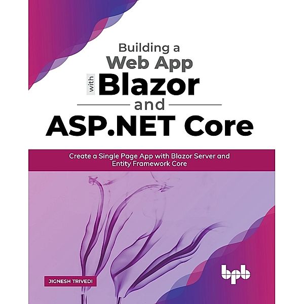 Building a Web App with Blazor and ASP .Net Core, Jignesh Trivedi