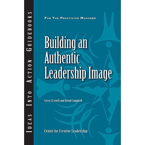 Building an Authentic Leadership Image, Corey Criswell, David Campbell