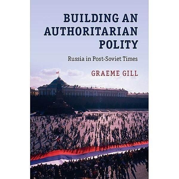 Building an Authoritarian Polity, Graeme Gill