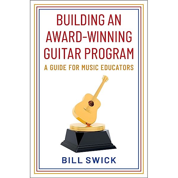 Building an Award-Winning Guitar Program, Bill Swick