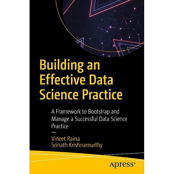 Building an Effective Data Science Practice, Vineet Raina, Srinath Krishnamurthy