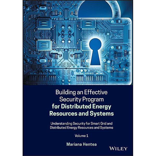 Building an Effective Security Program for Distributed Energy Resources and Systems, Mariana Hentea