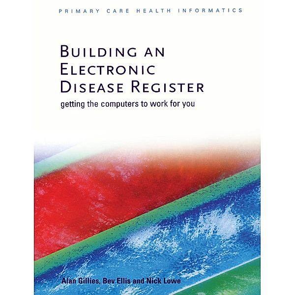 Building an Electronic Disease Register, Alan Gillies, Bev Ellis, Nick Lowe