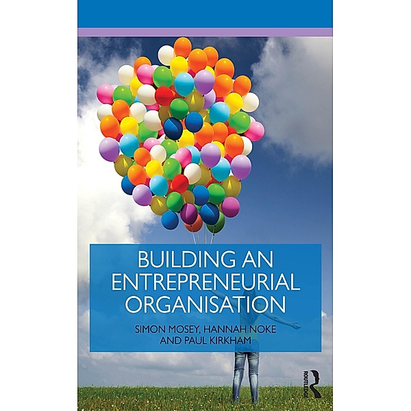 Building an Entrepreneurial Organisation, Simon Mosey, Hannah Noke, Paul Kirkham
