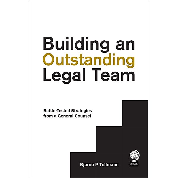 Building an Outstanding Legal Team, Bjarne P Tellmann