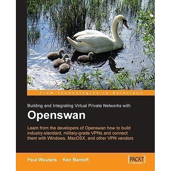 Building and Integrating Virtual Private Networks with Openswan, Ken Bantoft