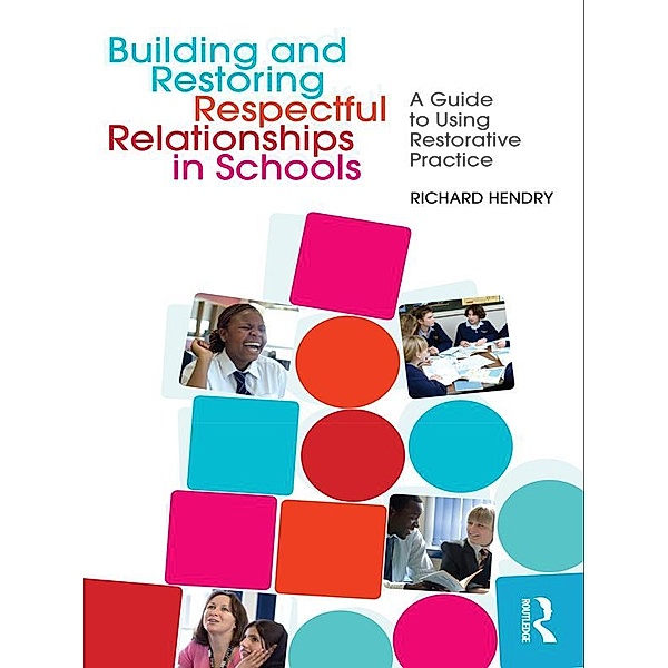 Building and Restoring Respectful Relationships in Schools, Richard Hendry