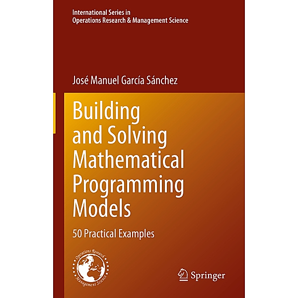 Building and Solving Mathematical Programming Models, José Manuel García Sánchez