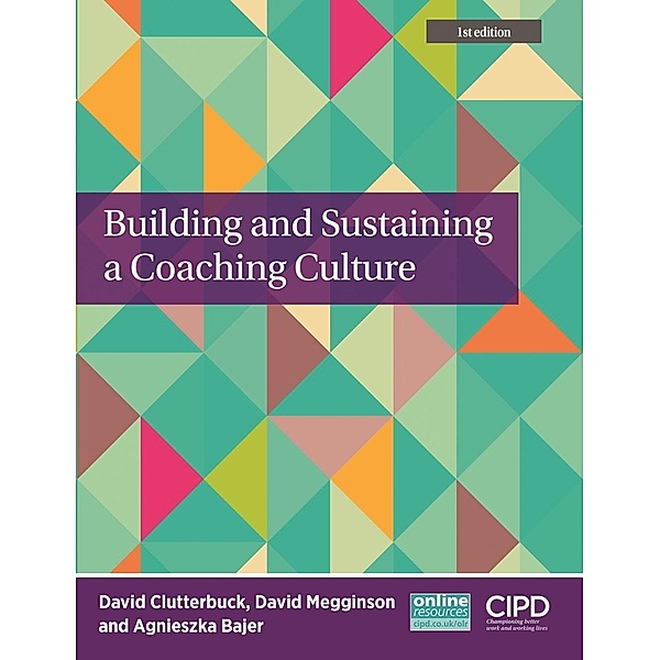 Building and Sustaining a Coaching Culture, David Clutterbuck, David Megginson, Agnieszka Bajer