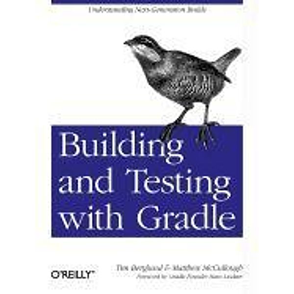 Building and Testing with Gradle, Matthew McCullough, Tim Bergland