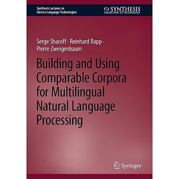 Building and Using Comparable Corpora for Multilingual Natural Language Processing / Synthesis Lectures on Human Language Technologies, Serge Sharoff, Reinhard Rapp, Pierre Zweigenbaum