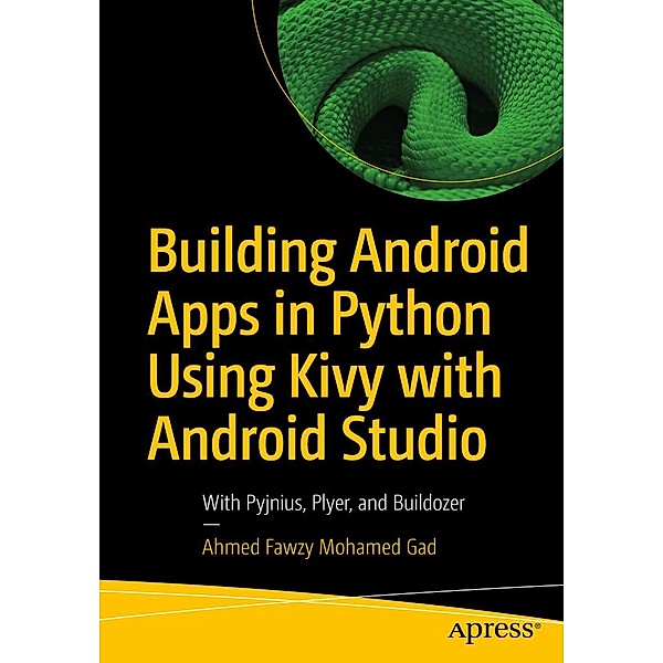 Building Android Apps in Python Using Kivy with Android Studio, Ahmed Fawzy Mohamed Gad