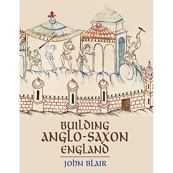 Building Anglo-Saxon England, John Blair