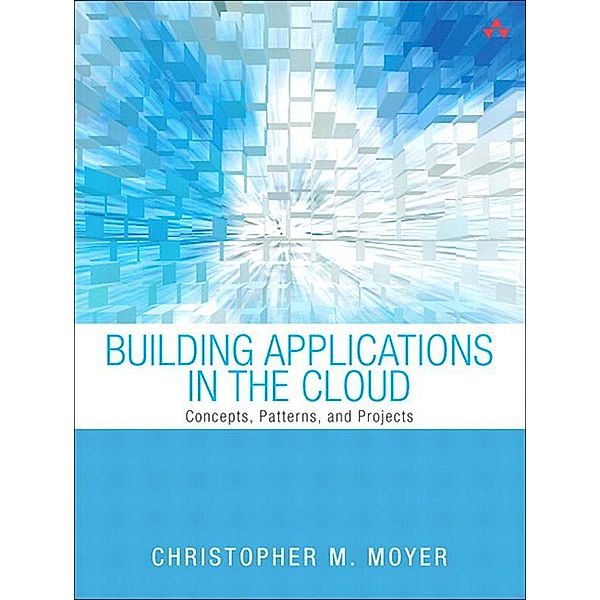 Building Applications in the Cloud, Christopher Moyer