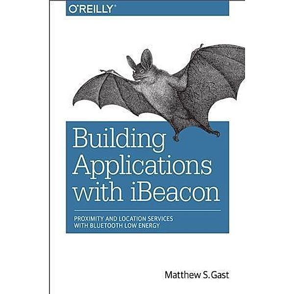 Building Applications with iBeacon, Matthew S. Gast