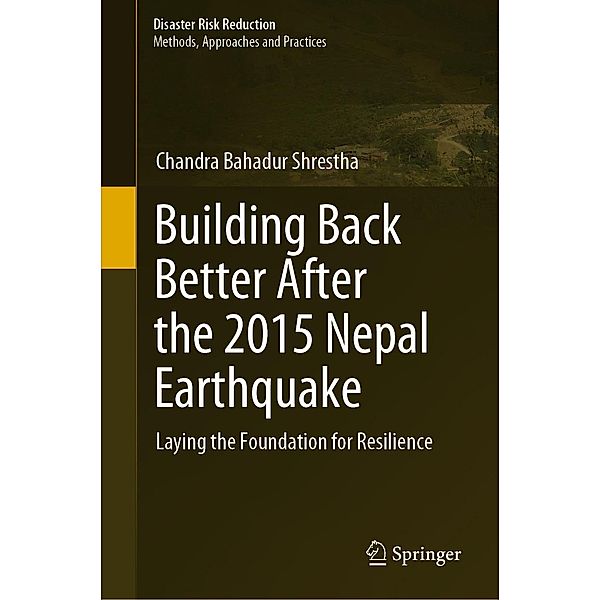 Building Back Better After the 2015 Nepal Earthquake / Disaster Risk Reduction, Chandra Bahadur Shrestha