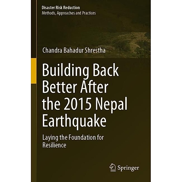 Building Back Better After the 2015 Nepal Earthquake, Chandra Bahadur Shrestha