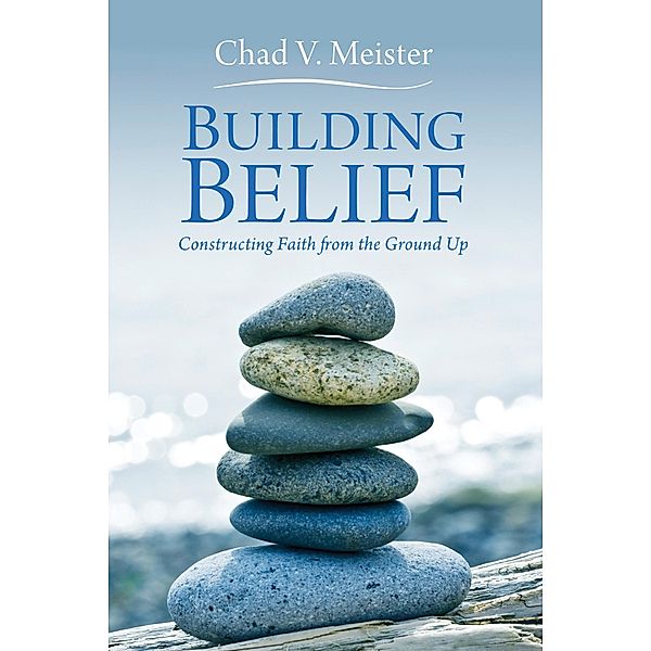 Building Belief, Chad V. Meister