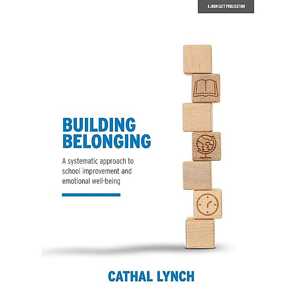 Building Belonging: A systematic approach to school improvement and emotional well-being, Cathal Lynch