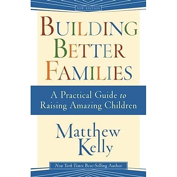 Building Better Families, Matthew Kelly