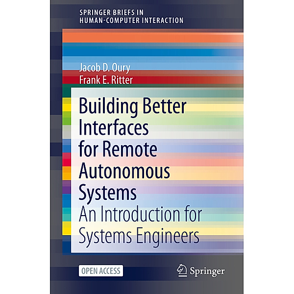 Building Better Interfaces for Remote Autonomous Systems, Jacob D. Oury, Frank E. Ritter