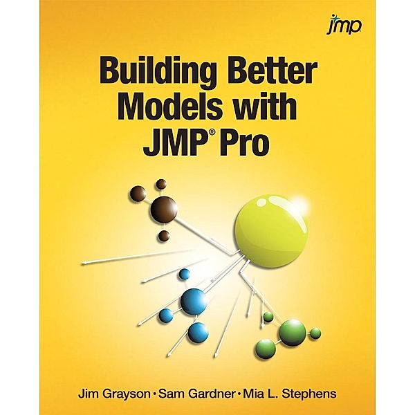 Building Better Models with JMP Pro, Jim Grayson, Sam Gardner, Mia Stephens