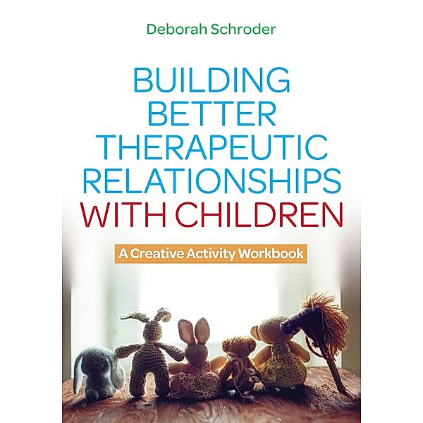 Building Better Therapeutic Relationships with Children, Deborah Schroder