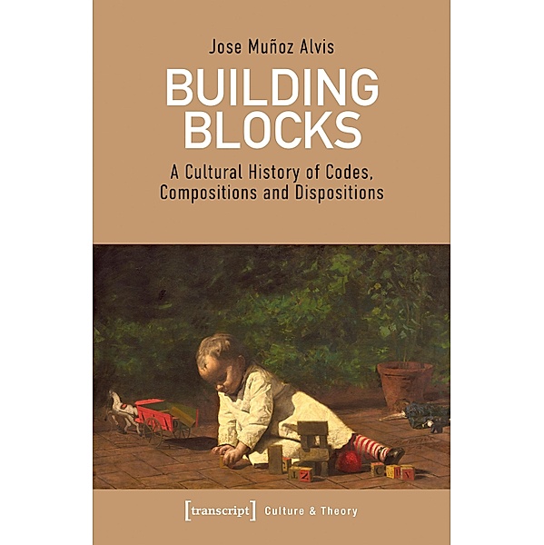 Building Blocks / Edition Kulturwissenschaft Bd.207, Jose Muñoz Alvis