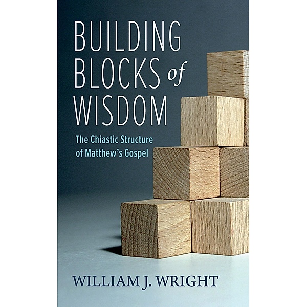 Building Blocks of Wisdom, William J. Wright