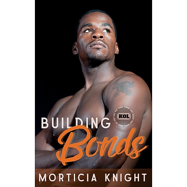 Building Bonds (Kiss of Leather, #1) / Kiss of Leather, Morticia Knight